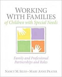 Working with Families of Children with Special Needs: Family and Professional Partnerships and Roles (Paperback)