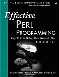 Effective Perl Programming: Ways to Write Better, More Idiomatic Perl (Paperback, 2, Revised)