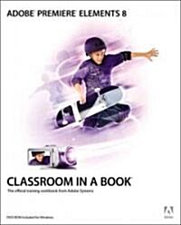 Adobe Premiere Elements 8 Classroom in a Book (Paperback, DVD-ROM)