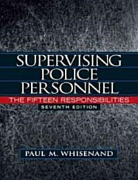 Supervising Police Personnel: The Fifteen Responsibilities (Hardcover, 7th, Revised)