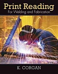 Print Reading for Welding and Fabrication (Paperback, New)