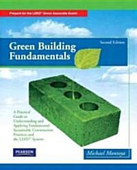 Green Building Fundamentals: Practical Guide to Understanding and Applying Fundamental Sustainable Construction Practices and the LEED System (Paperback, 2)