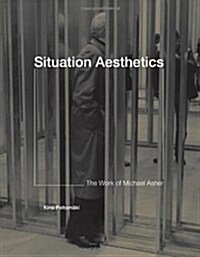 Situation Aesthetics: Selected Writings by Michael Asher (Hardcover)