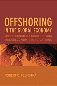 Offshoring in the Global Economy: Microeconomic Structure and Macroeconomic Implications (Hardcover)