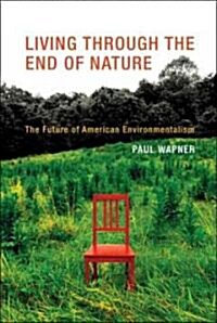 Living Through the End of Nature: The Future of American Environmentalism (Hardcover)