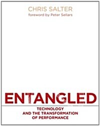 Entangled: Technology and the Transformation of Performance (Hardcover)