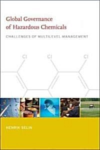 Global Governance of Hazardous Chemicals: Challenges of Multilevel Management (Paperback)