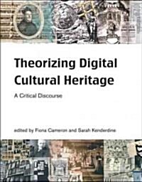 Theorizing Digital Cultural Heritage: A Critical Discourse (Paperback)