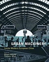 Urban Machinery: Inside Modern European Cities (Paperback)