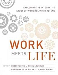 Work Meets Life: Exploring the Integrative Study of Work in Living Systems (Hardcover)