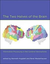 The Two Halves of the Brain: Information Processing in the Cerebral Hemispheres (Hardcover)