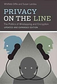 Privacy on the Line: The Politics of Wiretapping and Encryption (Paperback, 2, Updated, Expand)