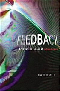 Feedback: Television Against Democracy (Paperback)