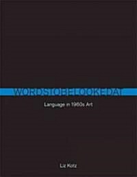 Words to Be Looked at: Language in 1960s Art (Paperback)