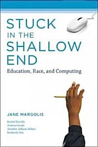 Stuck in the Shallow End: Education, Race, and Computing (Paperback)
