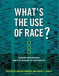 Whats the Use of Race?: Modern Governance and the Biology of Difference (Paperback)