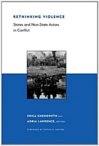 Rethinking Violence: States and Non-State Actors in Conflict (Paperback)