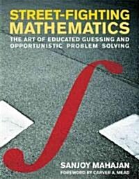 [중고] Street-Fighting Mathematics: The Art of Educated Guessing and Opportunistic Problem Solving (Paperback)