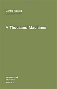 A Thousand Machines: A Concise Philosophy of the Machine as Social Movement (Paperback)