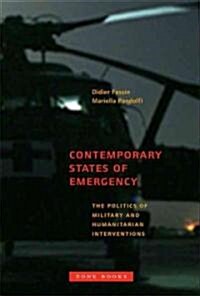 Contemporary States of Emergency: The Politics of Military and Humanitarian Interventions (Hardcover)