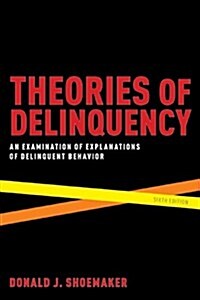 Theories of Delinquency: An Examination of Explanations of Delinquent Behavior (Paperback, 6)