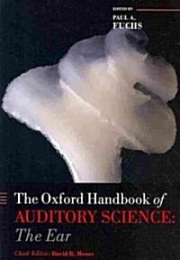 Oxford Handbook of Auditory Science the Ear, the Auditory Brain, Hearing (3 Volume Pack) (Hardcover)
