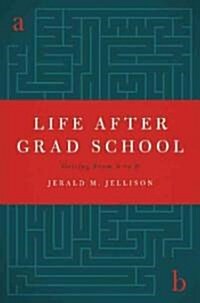Life After Grad School (Paperback)