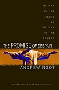 The Promise of Despair: The Way of the Cross as the Way of the Church (Paperback)