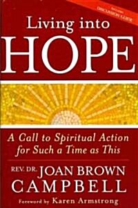 Living Into Hope: A Call to Spiritual Action for Such a Time as This (Hardcover)