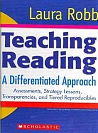 Teaching Reading: A Differentiated Approach: Assessments, Strategy Lessons, Transparencies, and Tiered Reproducibles (Ringbound)