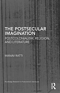 The Postsecular Imagination : Postcolonialism, Religion, and Literature (Hardcover)