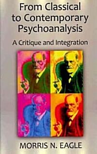 From Classical to Contemporary Psychoanalysis : A Critique and Integration (Hardcover)