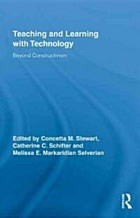 Teaching and Learning with Technology : Beyond Constructivism (Hardcover)