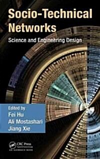 Socio-Technical Networks: Science and Engineering Design (Hardcover)