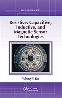 Resistive, Capacitive, Inductive, and Magnetic Sensor Technologies (Hardcover)