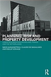 Planning, Risk and Property Development : Urban regeneration in England, France and the Netherlands (Paperback)