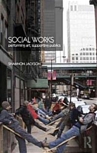 Social Works : Performing Art, Supporting Publics (Paperback)