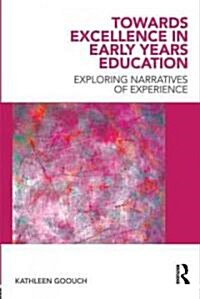 Towards Excellence in Early Years Education : Exploring Narratives of Experience (Paperback)