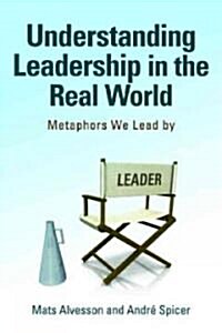 Metaphors We Lead by : Understanding Leadership in the Real World (Paperback)