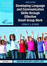 Developing Language and Communication Skills through Effective Small Group Work : SPIRALS: From 3-8 (Paperback, 3 ed)