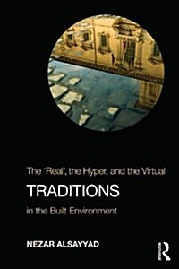 Traditions : The “Real”, the Hyper, and the Virtual In the Built Environment (Paperback)