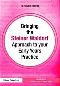 Bringing the Steiner Waldorf Approach to Your Early Years Practice (Paperback, 2 Rev ed)