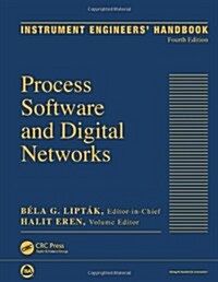 Instrument Engineers Handbook, Volume 3: Process Software and Digital Networks, Fourth Edition (Hardcover, 4)