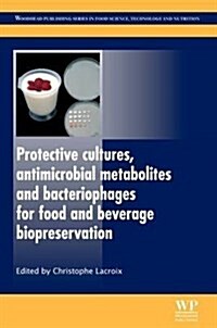 Protective Cultures, Antimicrobial Metabolites and Bacteriophages for Food and Beverage Biopreservation (Hardcover)