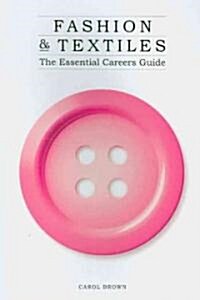 Fashion and Textiles : The Essential Careers Guide (Paperback)