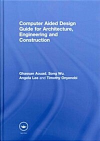 Computer Aided Design Guide for Architecture, Engineering and Construction (Hardcover)