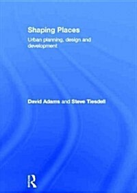Shaping Places : Urban Planning, Design and Development (Hardcover)