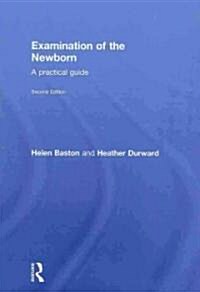 Examination of the Newborn : A Practical Guide (Hardcover, 2 Rev ed)