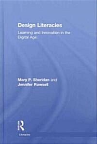 Design Literacies : Learning and Innovation in the Digital Age (Hardcover)