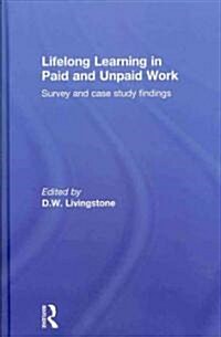 Lifelong Learning in Paid and Unpaid Work : Survey and Case Study Findings (Hardcover)